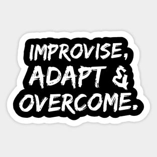 Improvise, adapt & overcome Sticker